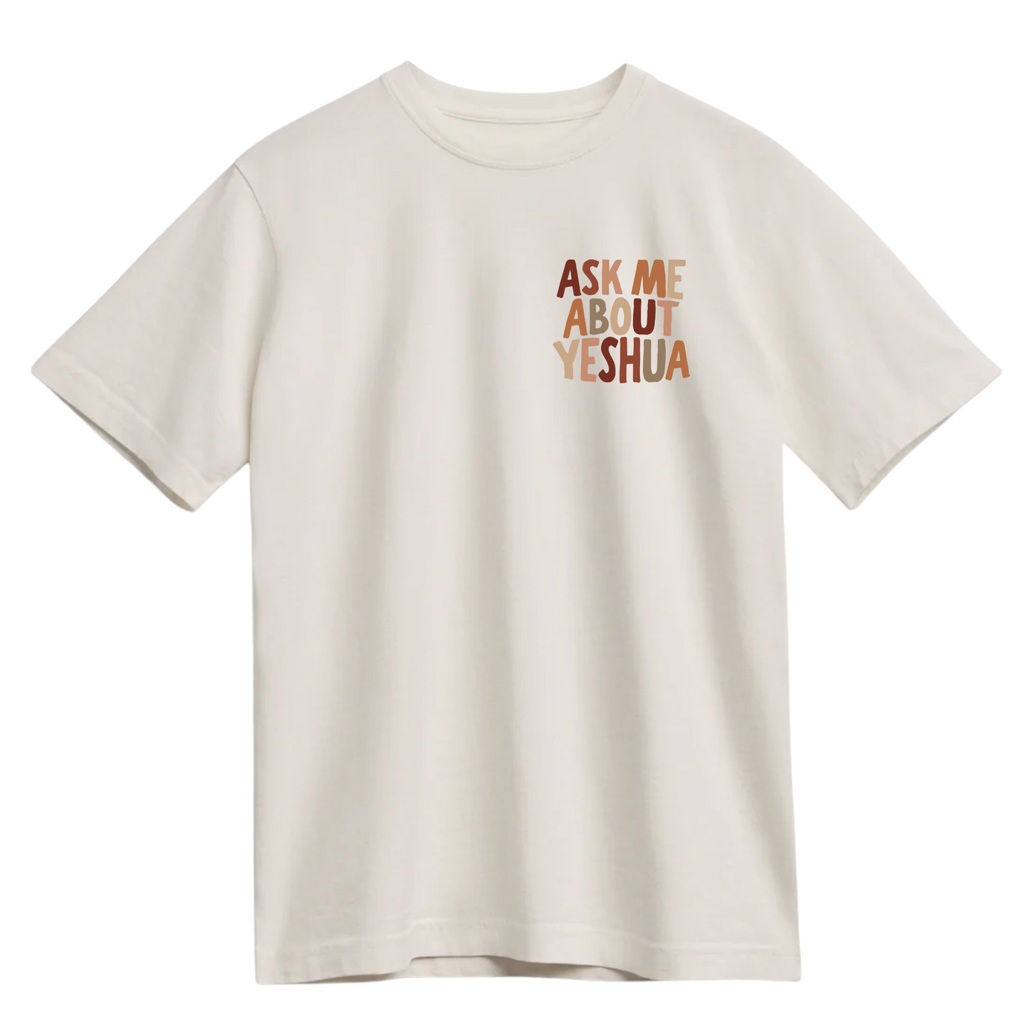 Ivory t-shirt with the words "Ask Me About Yeshua" in warm, earthy tones.