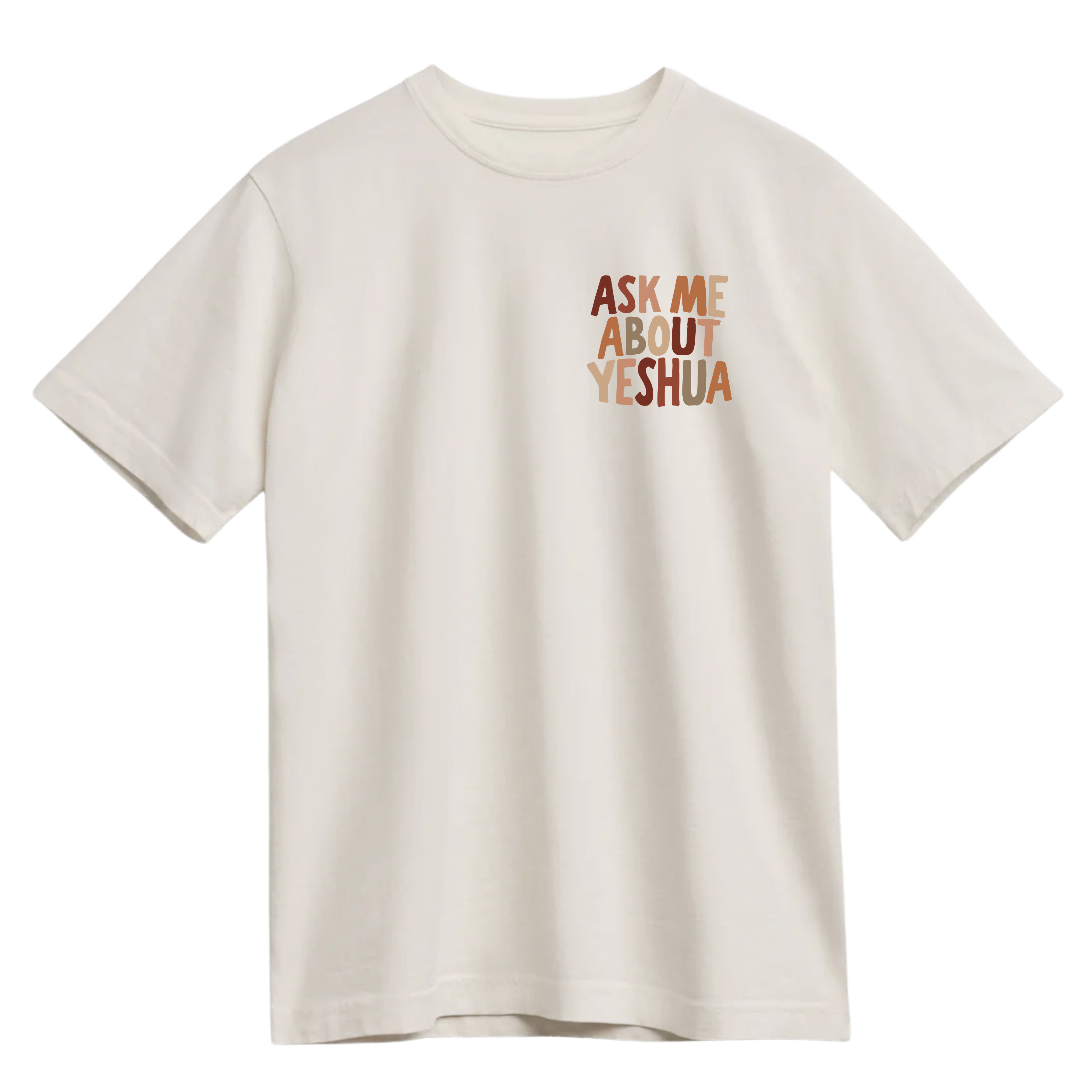 Ivory t-shirt with the words "Ask Me About Yeshua" in warm, earthy tones.
