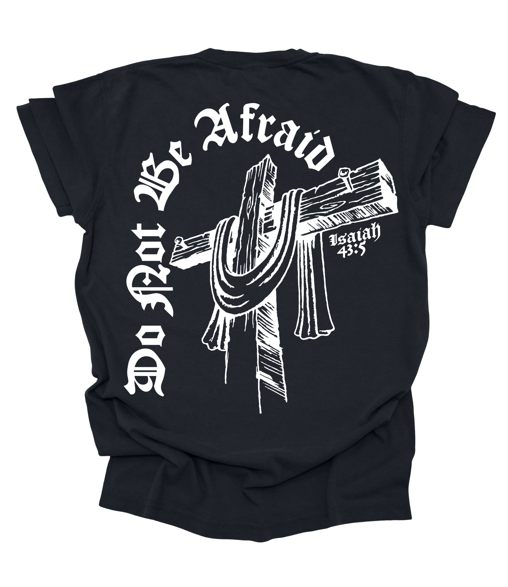 Black t-shirt with white graphic design and text on a white background "do not be afraid" Isaiah 43:5