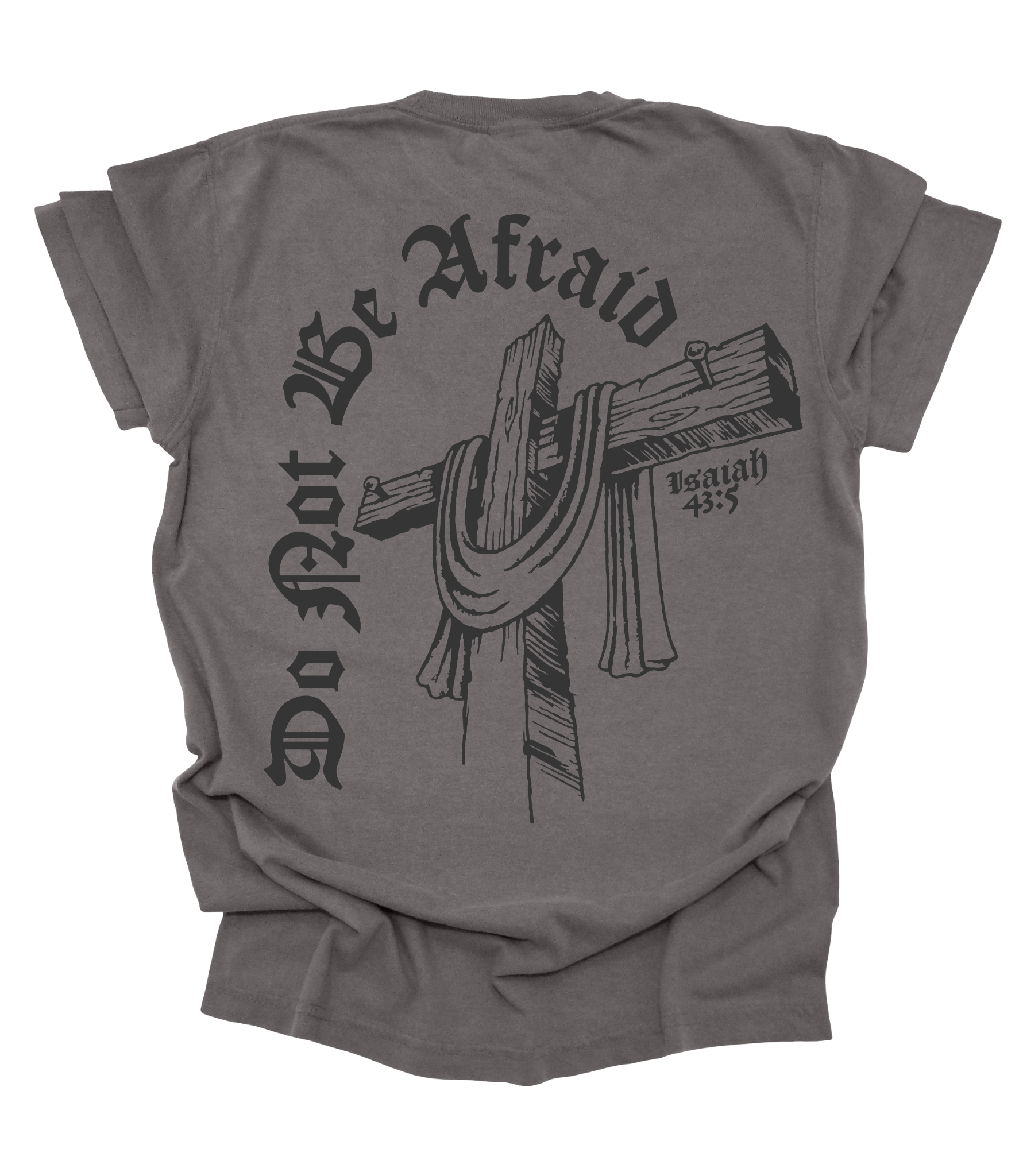 Gray t-shirt with a cross and 'Do Not Be Afraid' text on the back, on a white background