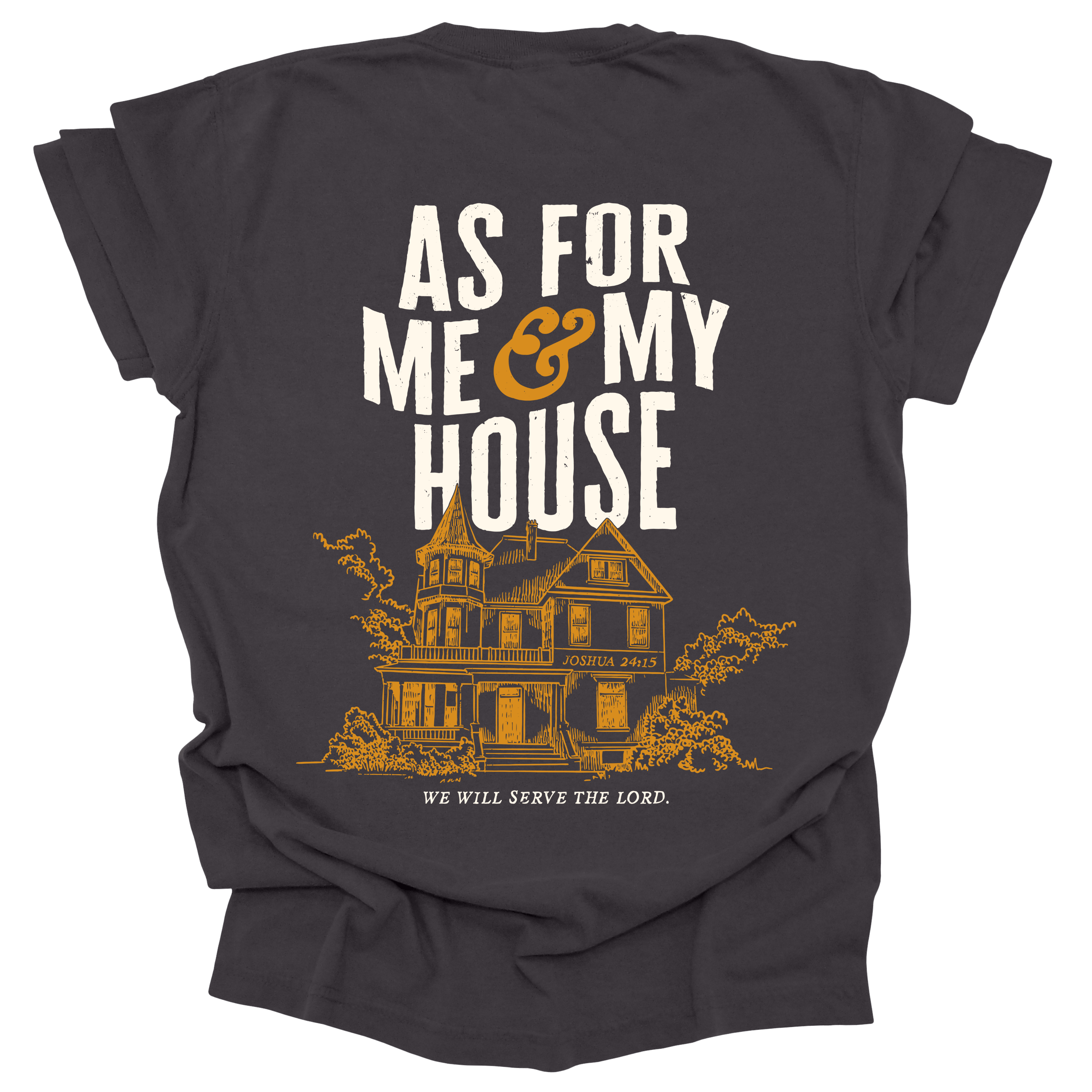 Back view of a Christian t-shirt featuring a vintage house illustration with 'As for me & my house, we will serve the Lord' from Joshua 24:15."