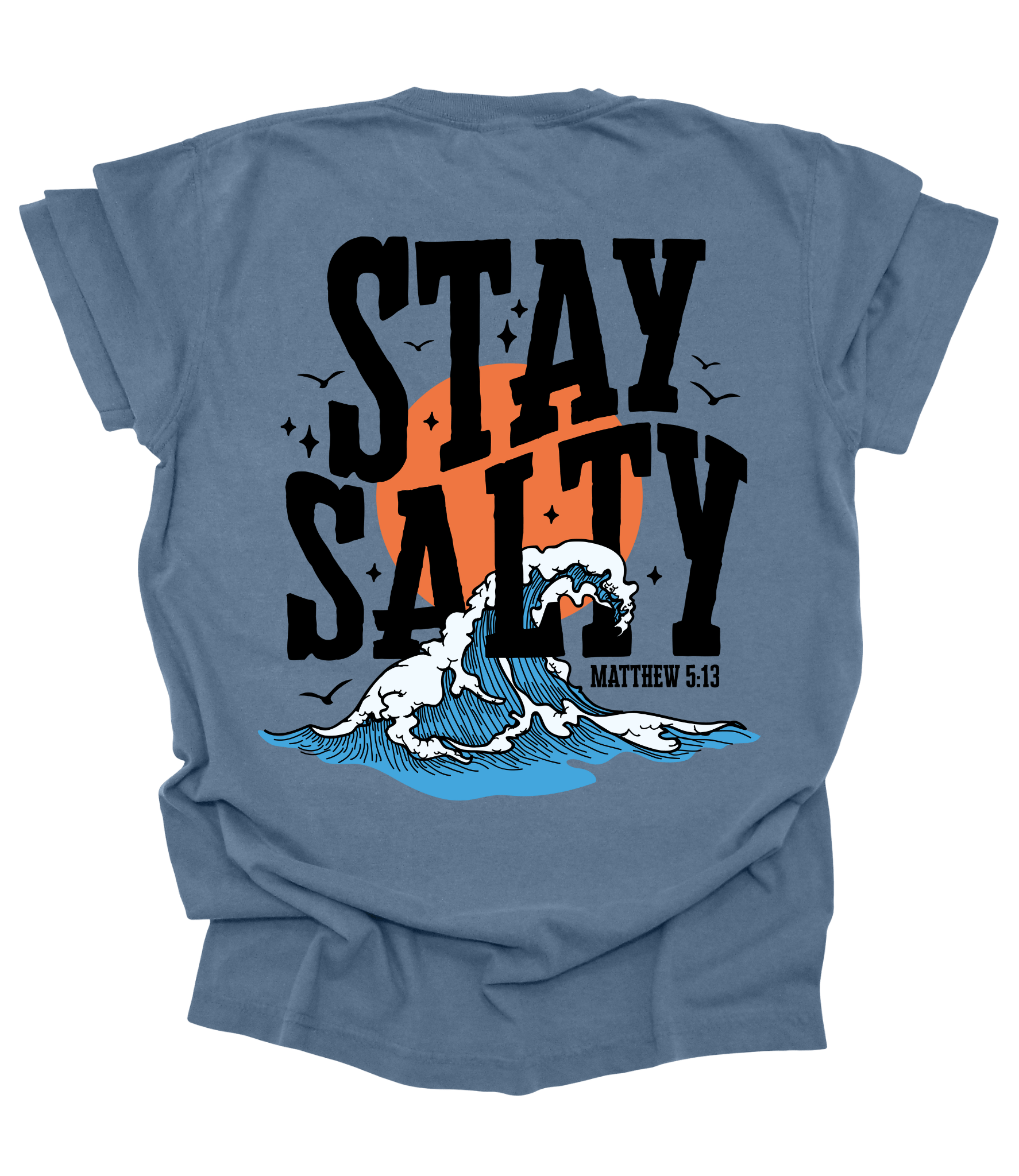 Salt of the Earth Tee in Denim featuring "You are the salt of the earth" on the front and bold “Stay Salty” graphic with waves and Matthew 5:13 on the back. Oversized, unisex fit on soft, pre-shrunk cotton.
Let me know if you need alternate wording or want to keep the beach theme going!