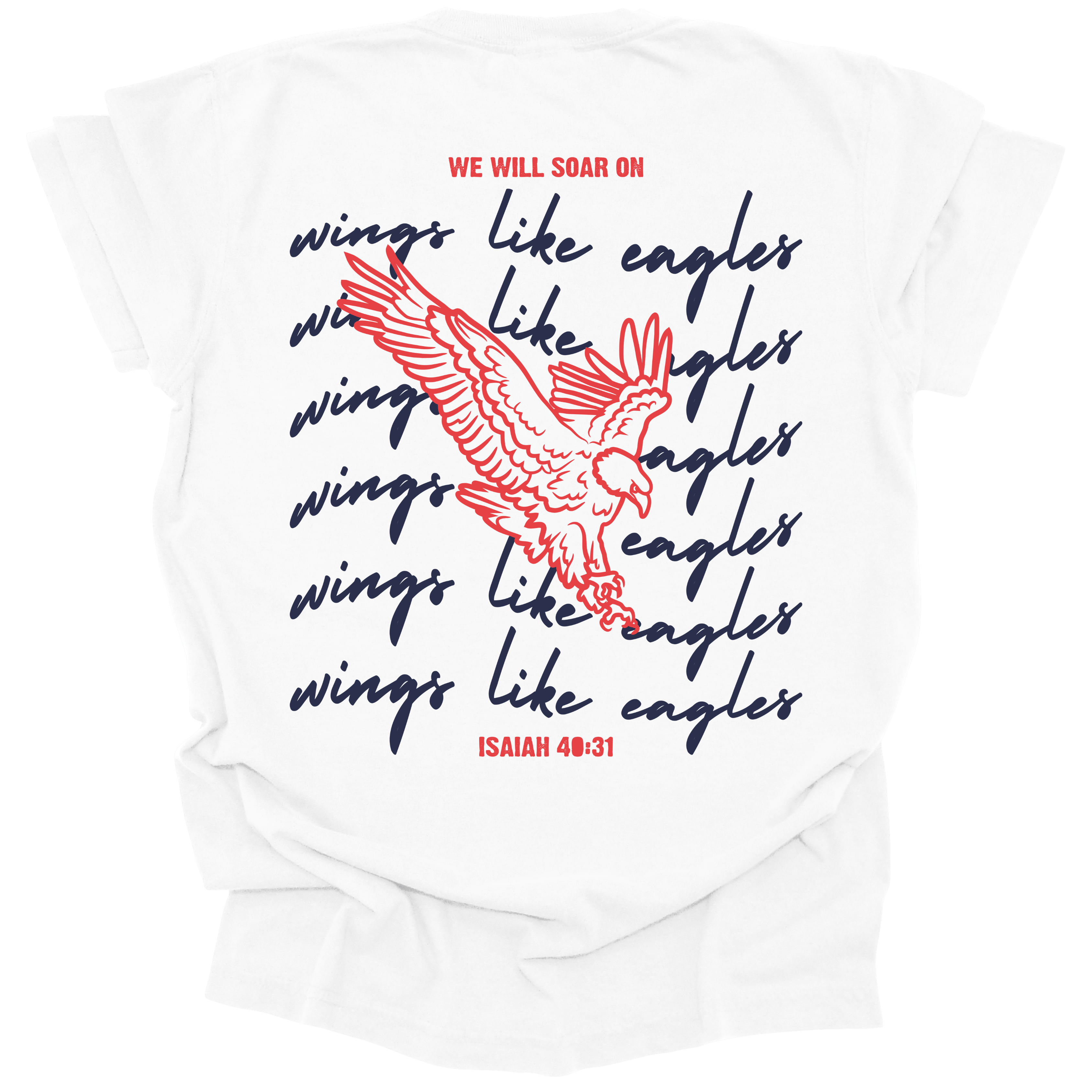White t-shirt with a large eagle illustration and the words "We Will Soar on Wings Like Eagles" in bold navy script, inspired by Isaiah 40:31.