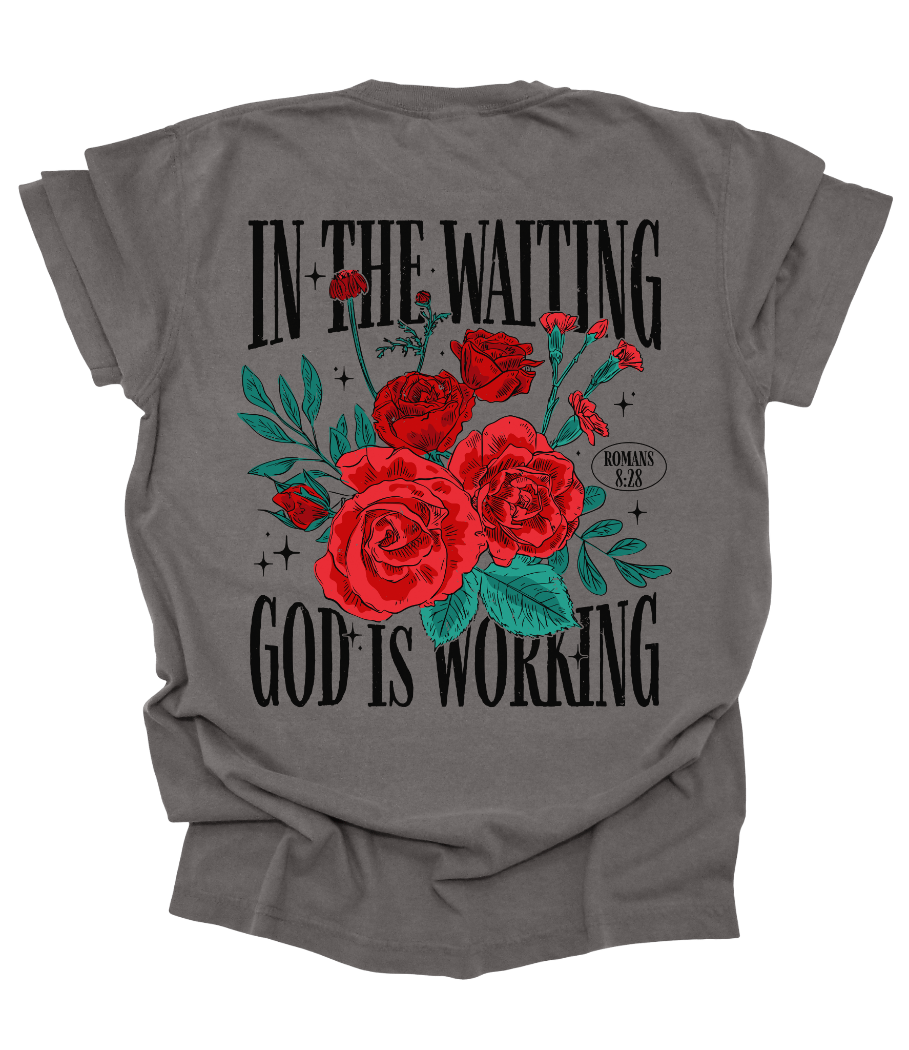 Back of gray t-shirt with “In the Waiting God Is Working” and red roses inspired by Romans 8:28