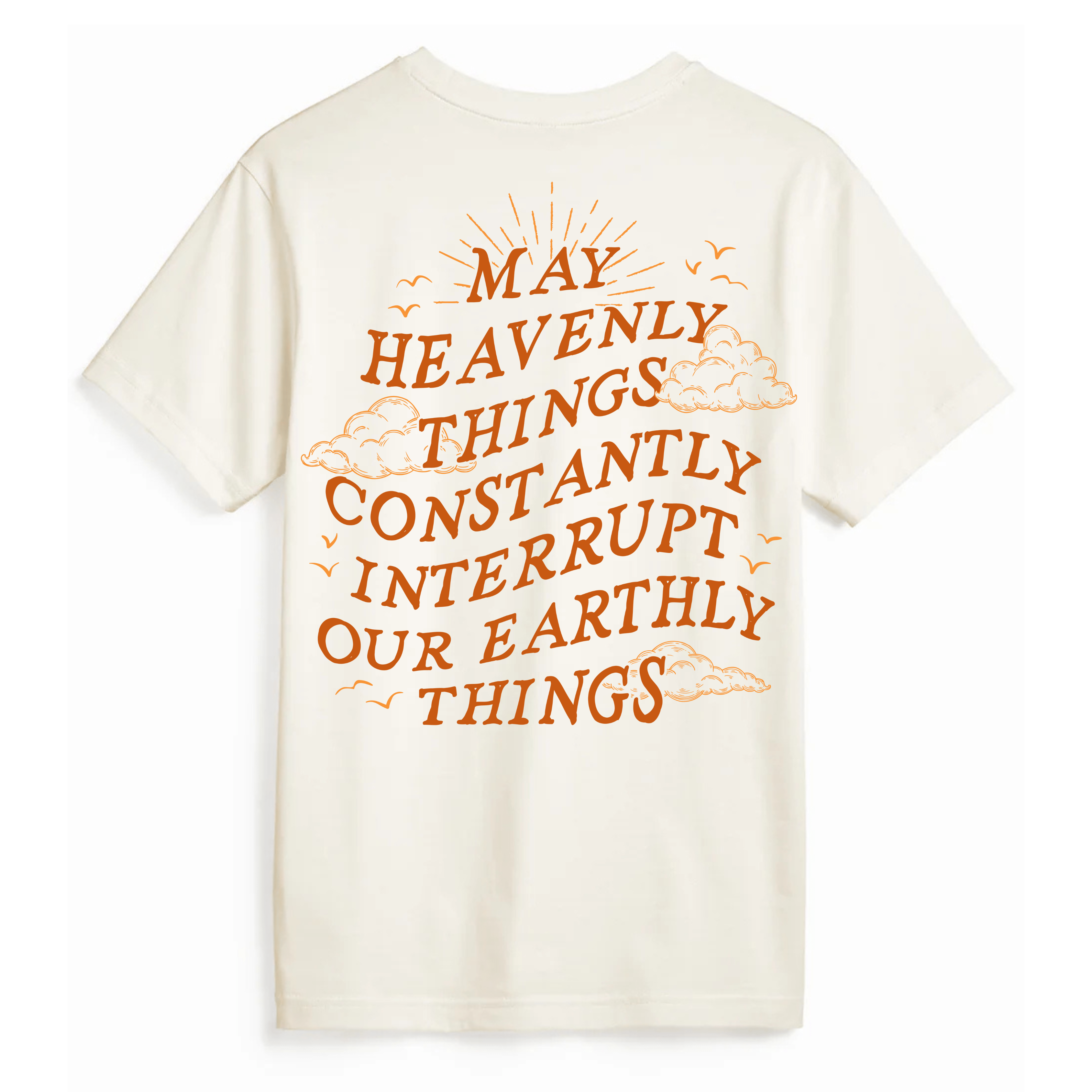 Back view of a Christian t-shirt featuring 'May Heavenly Things Constantly Interrupt Our Earthly Things' in elegant typography with cloud and sun details.