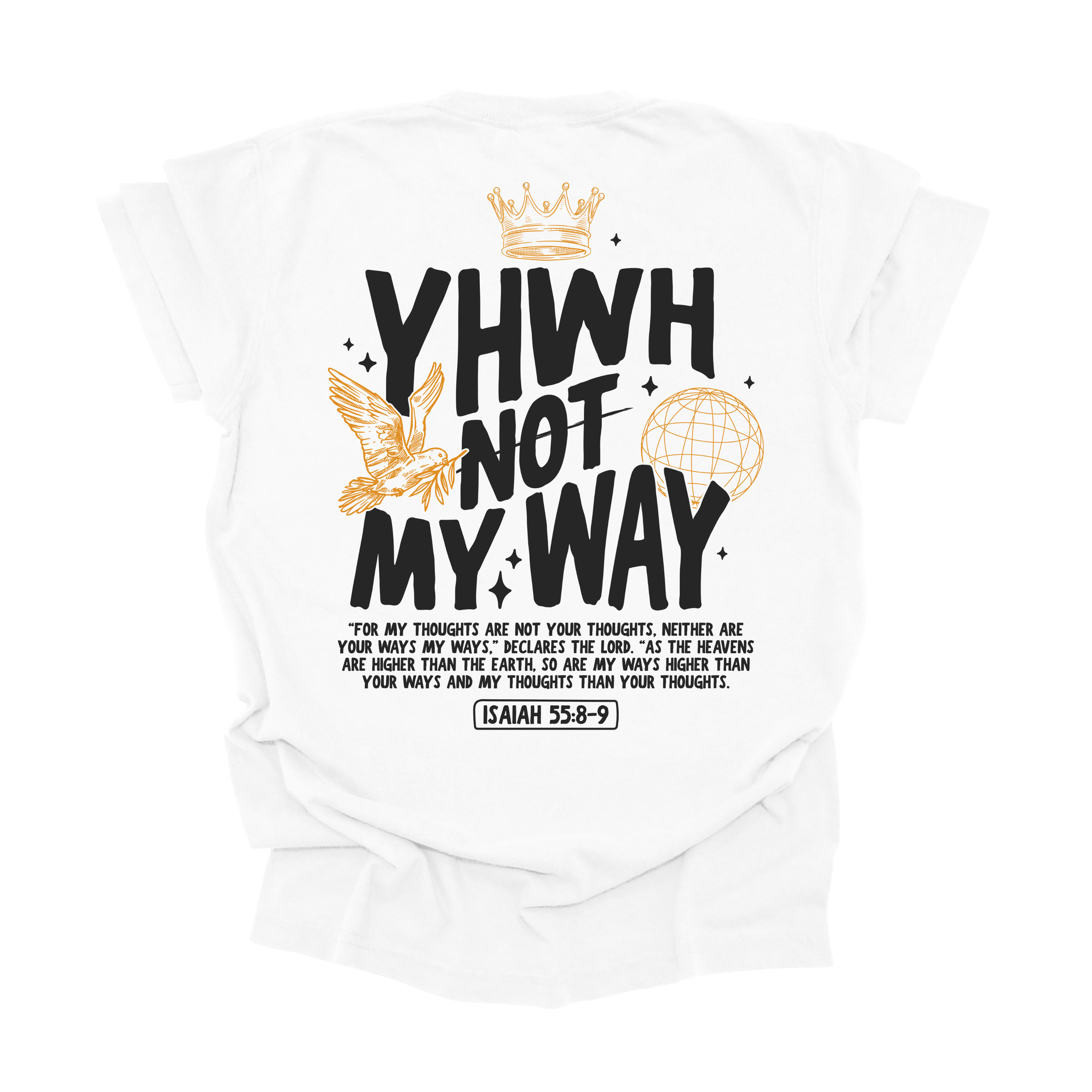 Back view of a Christian t-shirt featuring 'YHWH, Not My Way' with Isaiah 55:8-9 scripture and illustrations of a crown, dove, and globe.