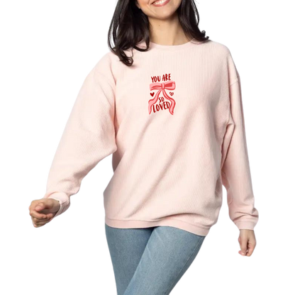 You are so loved Corded Crew | unisex | Soft Pink