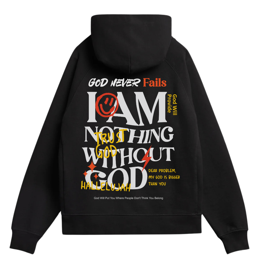 I am nothing without God Hoodie | unisex | Black