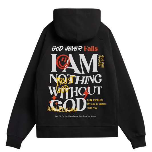 I am nothing without God Hoodie | unisex | Black