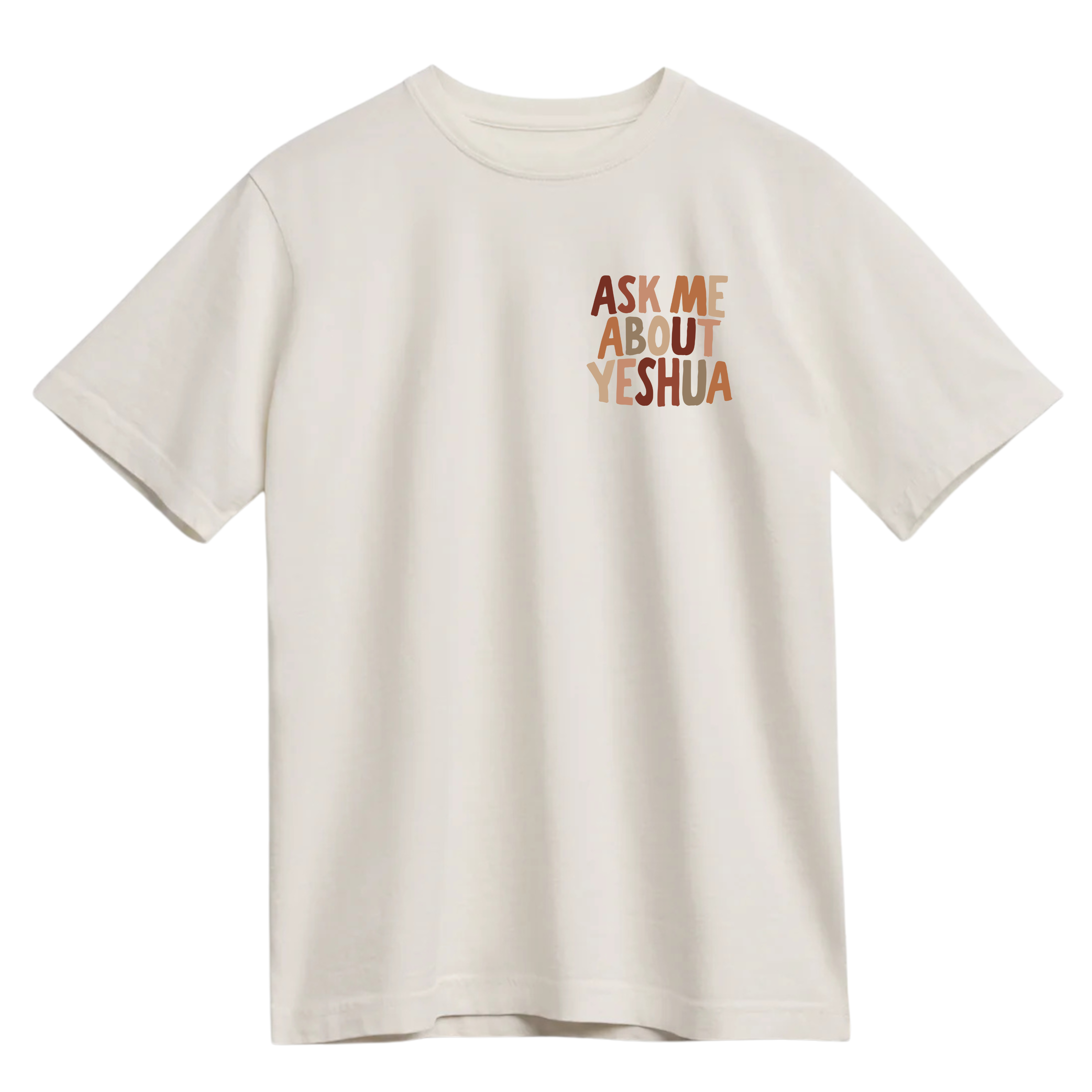 Ivory t-shirt with the words "Ask Me About Yeshua" in warm, earthy tones.