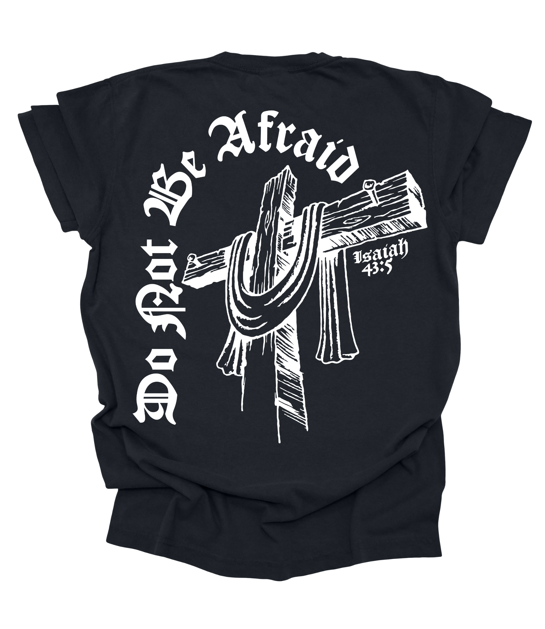 Black t-shirt with white graphic design and text on a white background "do not be afraid" Isaiah 43:5