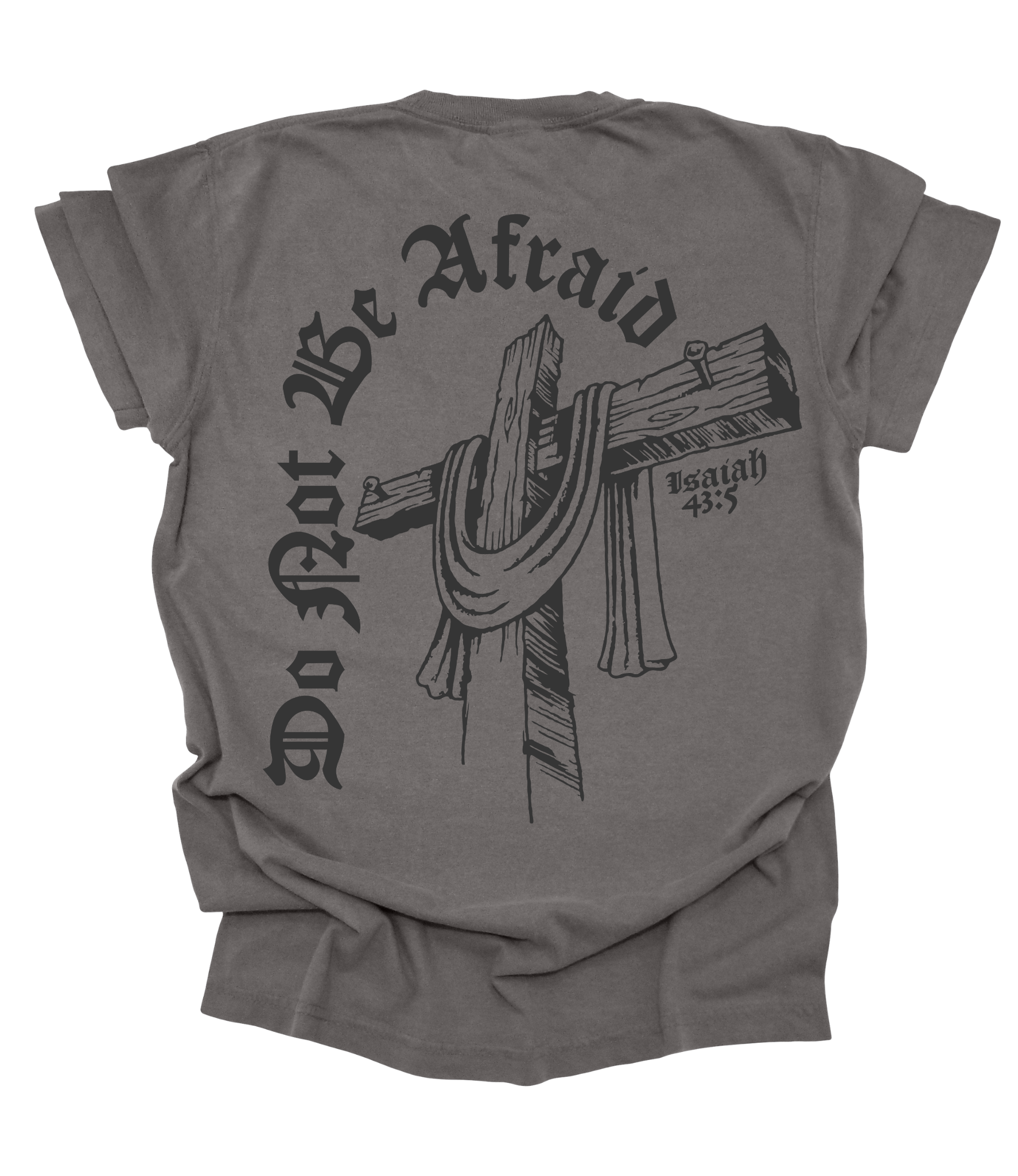 Gray t-shirt with a cross and 'Do Not Be Afraid' text on the back, on a white background