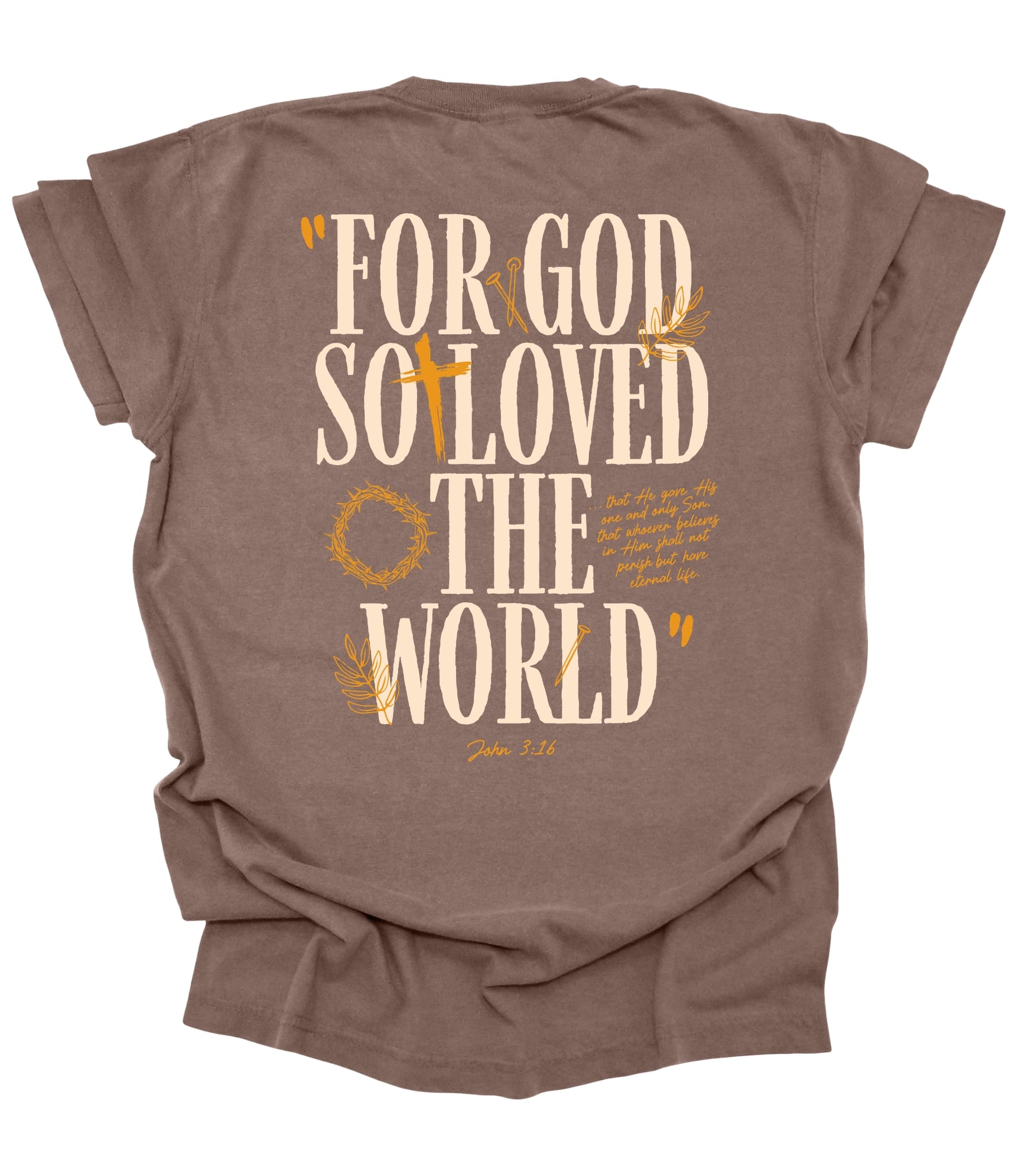 Chocolate-colored unisex tee with John 3:16 quote and "For God So Loved the World" design by MADE BY YEN.