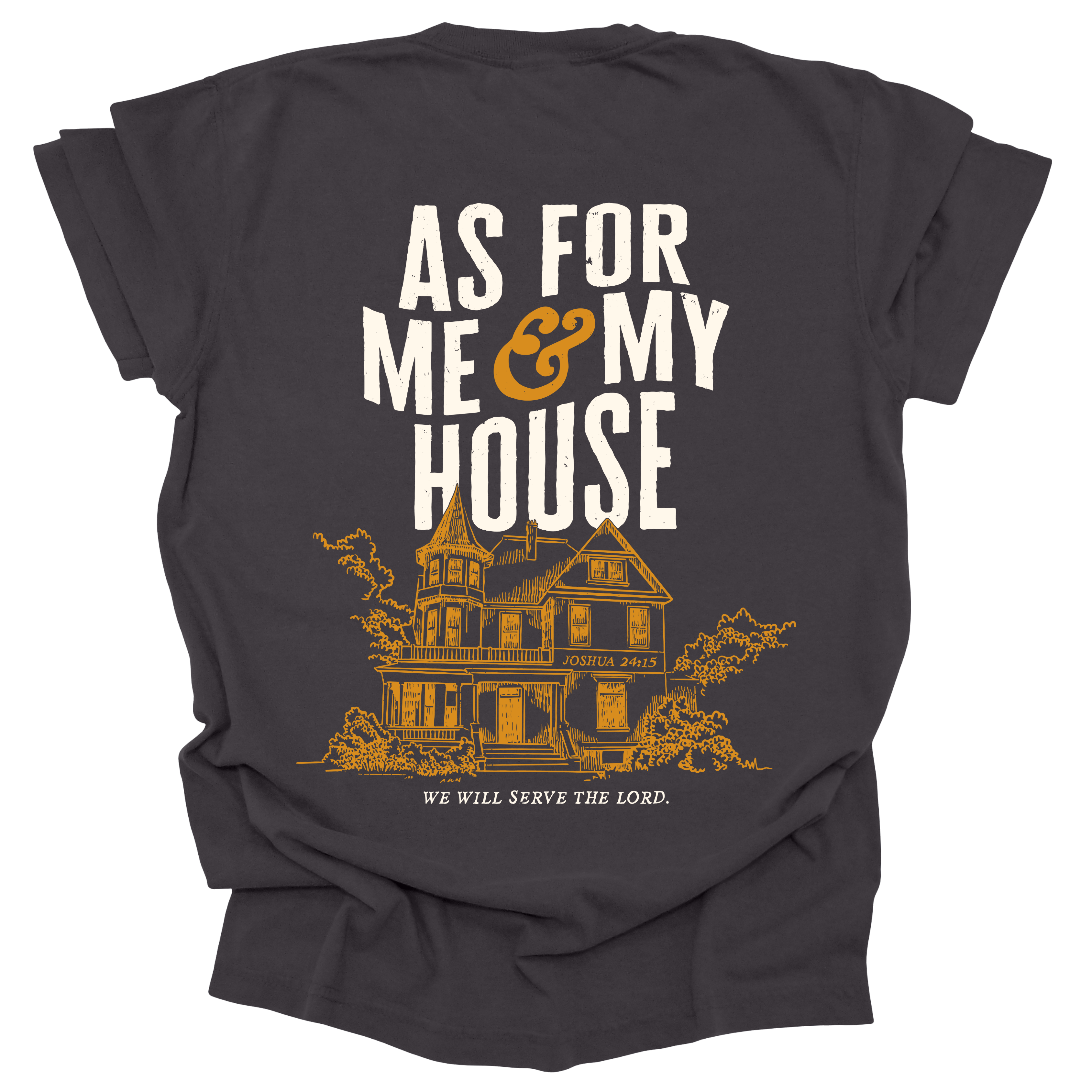 Back view of a Christian t-shirt featuring a vintage house illustration with 'As for me & my house, we will serve the Lord' from Joshua 24:15."