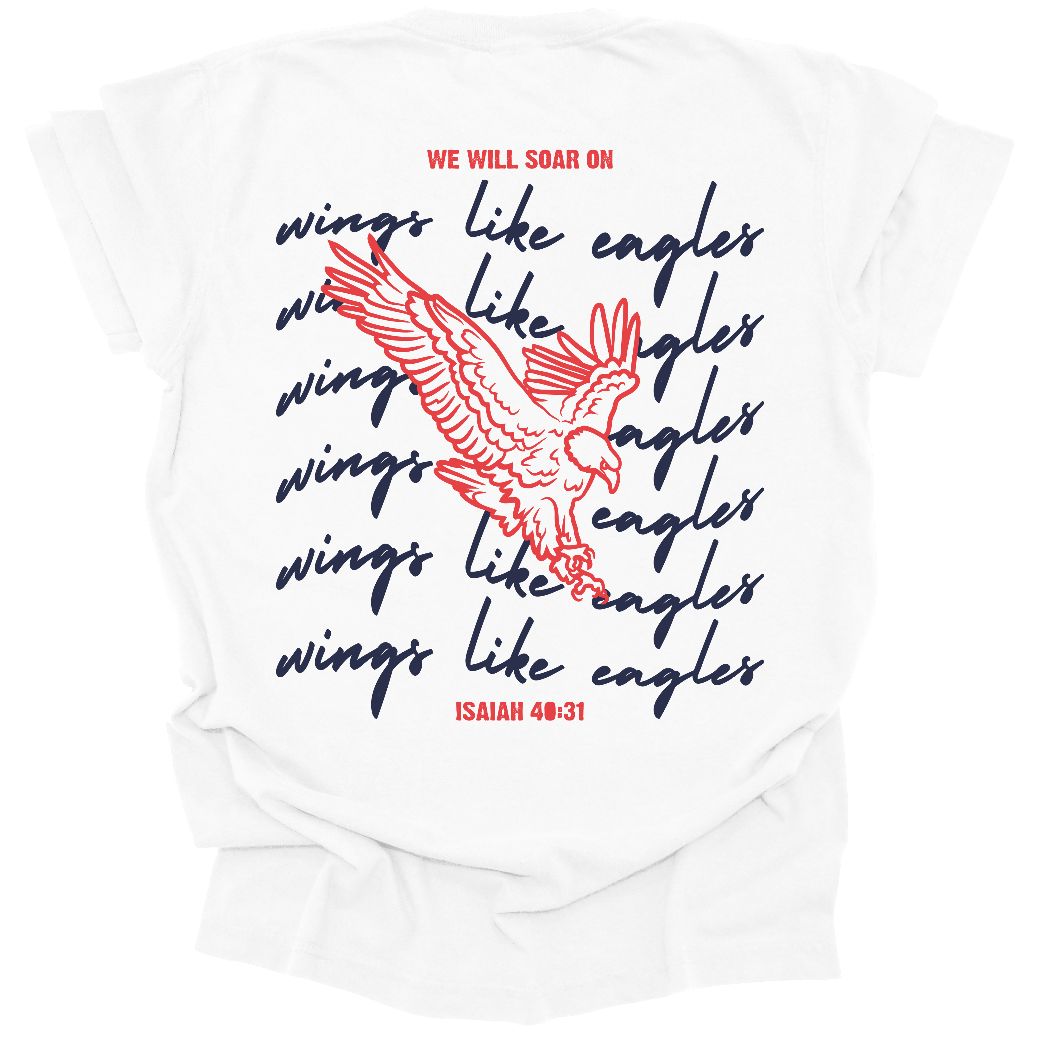 White t-shirt with a large eagle illustration and the words "We Will Soar on Wings Like Eagles" in bold navy script, inspired by Isaiah 40:31.