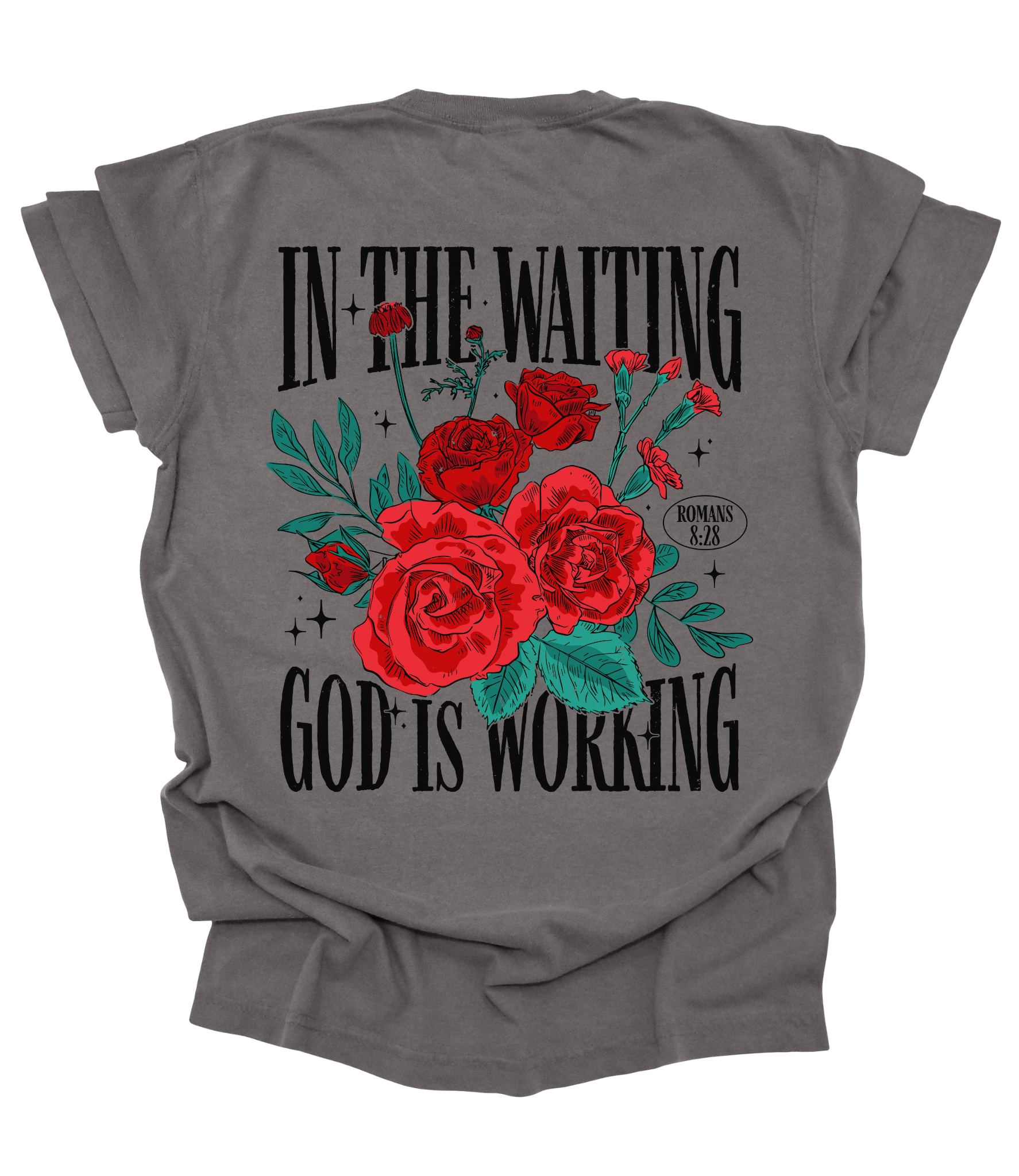 Back of gray t-shirt with “In the Waiting God Is Working” and red roses inspired by Romans 8:28