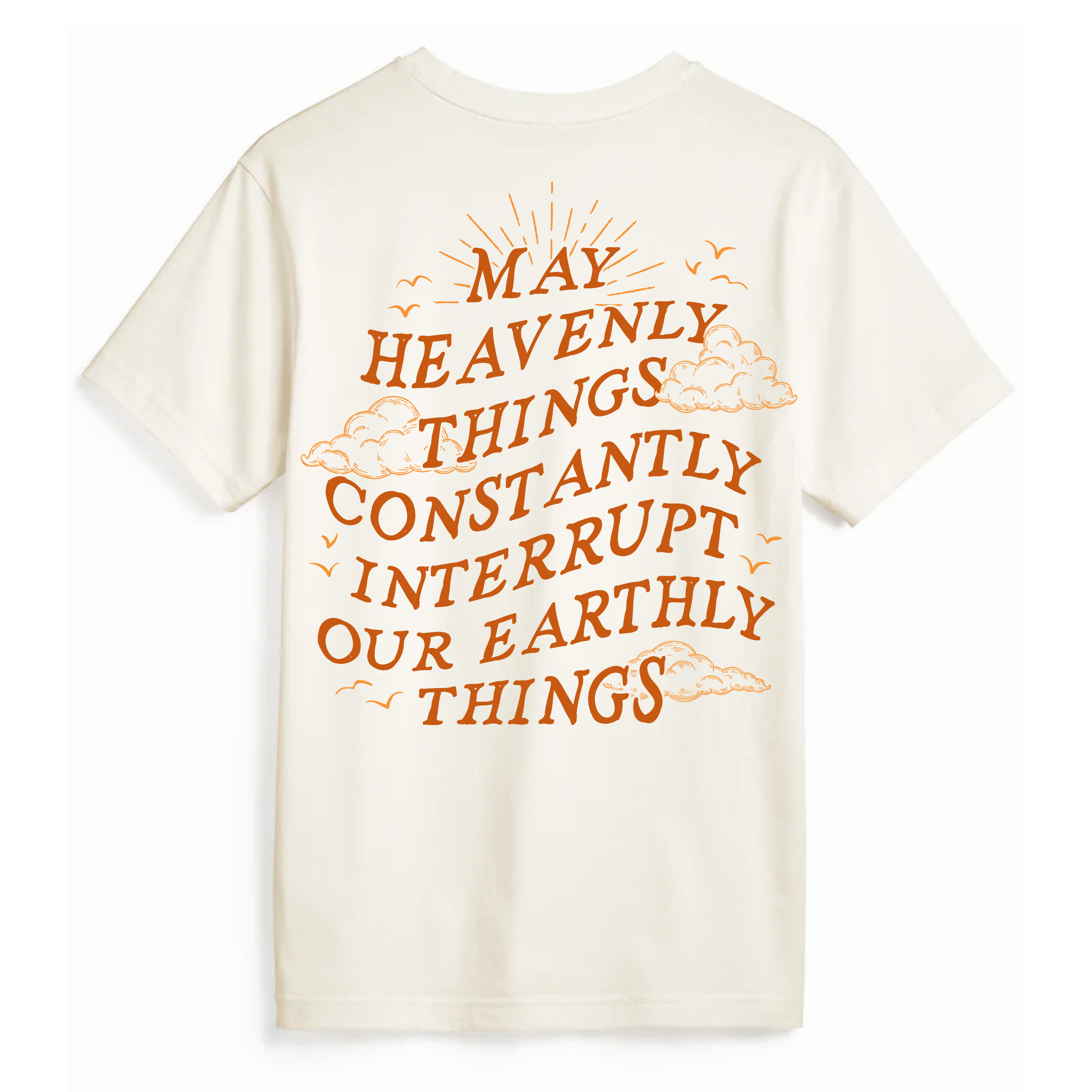 Back view of a Christian t-shirt featuring 'May Heavenly Things Constantly Interrupt Our Earthly Things' in elegant typography with cloud and sun details.